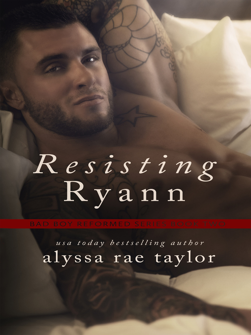 Title details for Resisting Ryann (Bad Boy Reformed 2) by Alyssa Rae Taylor - Available